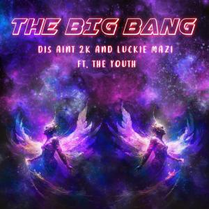 Luckie Mazi的專輯The Big Bang (feat. The Youth) [Explicit]