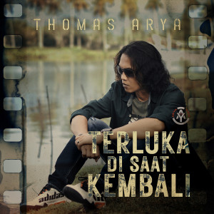 Thomas Arya的专辑Terluka Di Saat Kembali