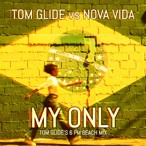 อัลบัม My Only (Tom Glide's 6 PM Beach Mix) ศิลปิน Tom Glide