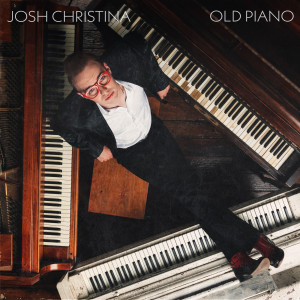Album Old Piano oleh Josh Christina