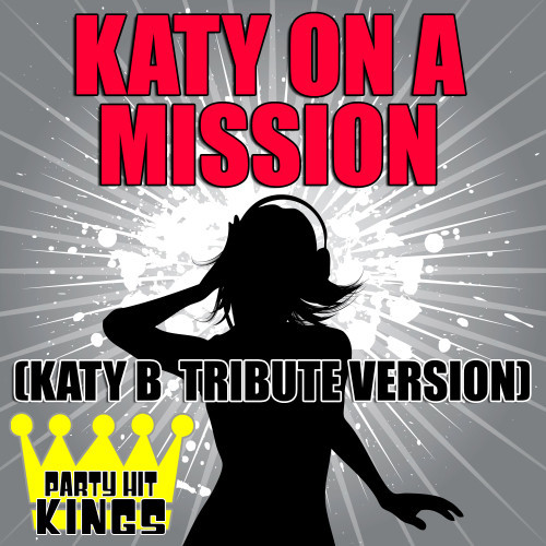 Katy On A Mission (Katy B Tribute Version)