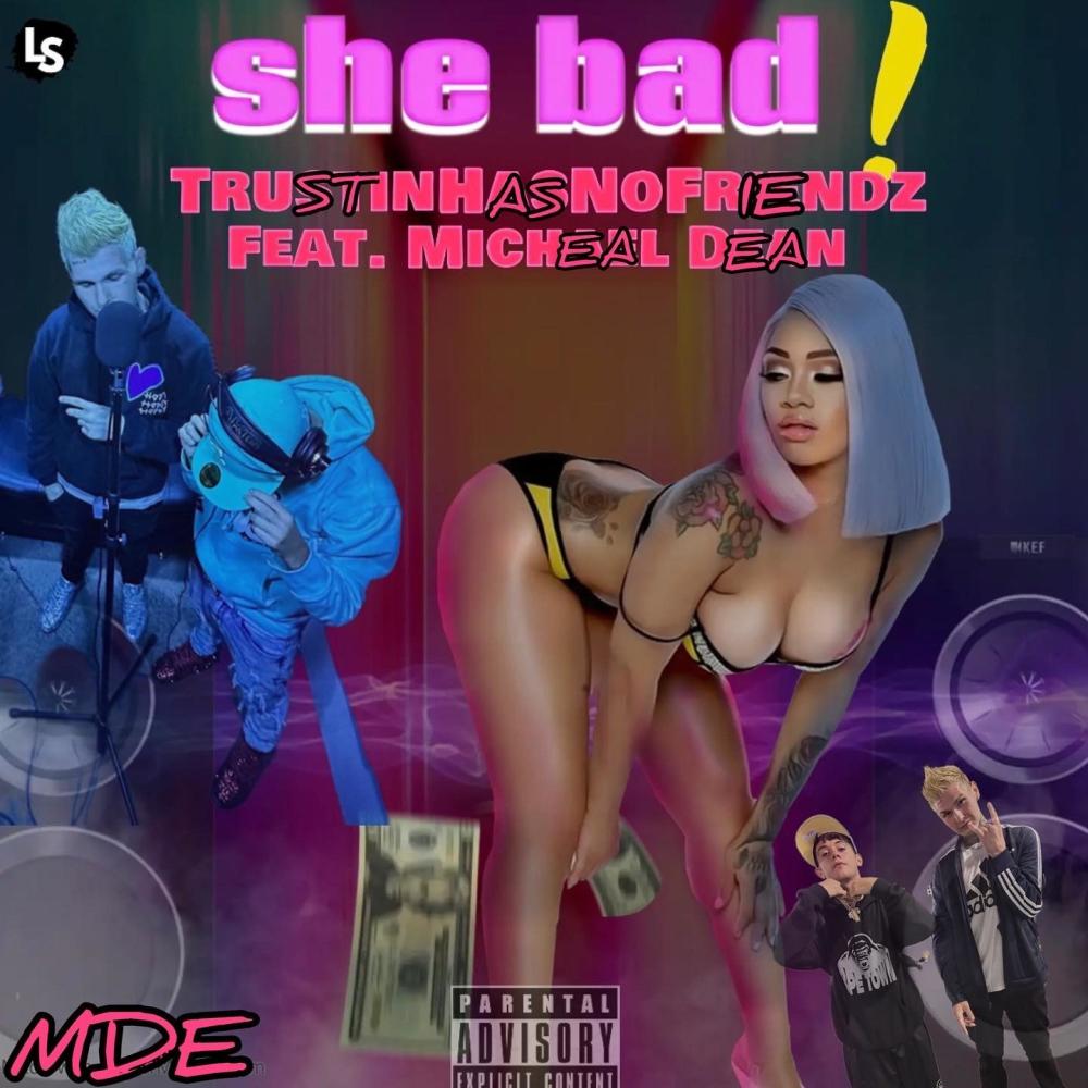 She Bad! (feat. Michael Dean) (Explicit)