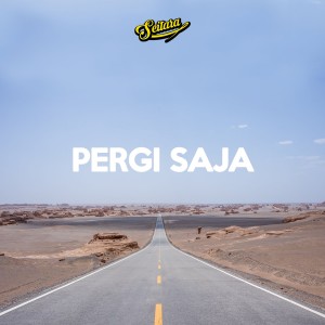 Dengarkan Pergi Saja lagu dari Seitara dengan lirik