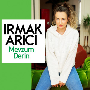 收听Irmak Arıcı的Mevzum Derin歌词歌曲