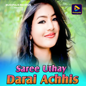 Listen to Saree Uthay Darai Achhis song with lyrics from Samir Das