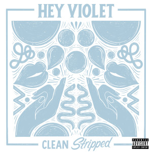 ดาวน์โหลดและฟังเพลง Clean (Stripped|Explicit) พร้อมเนื้อเพลงจาก Hey Violet