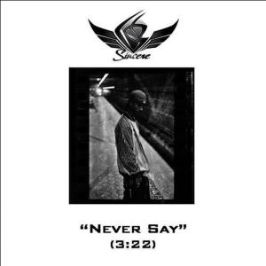 ดาวน์โหลดและฟังเพลง Never Say พร้อมเนื้อเพลงจาก Sincere