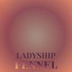 Dengarkan lagu Ladyship Fennel nyanyian Emilly Sanan dengan lirik