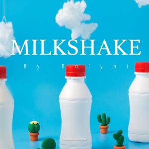收聽Balynt的Milkshake歌詞歌曲