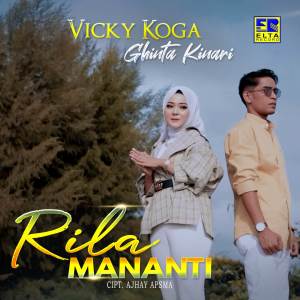 Dengarkan Rila Mananti lagu dari Vicky Koga dengan lirik