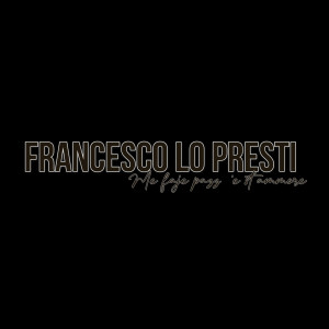 收聽Francesco Lo Presti的Me faje pazz 'e 'st'ammore歌詞歌曲