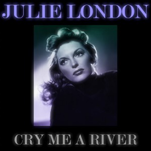 收聽Julie London的Cry Me a River歌詞歌曲