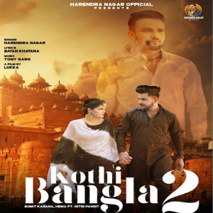 Listen to Kothi Bangla 2 song with lyrics from Harendra Nagar