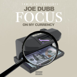 ดาวน์โหลดและฟังเพลง Focus On My Currency (Explicit) พร้อมเนื้อเพลงจาก Joe Dubb