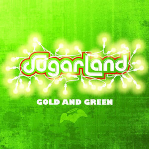 Sugarland的專輯Gold And Green