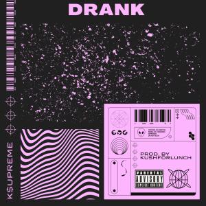 K$upreme的專輯Drank (feat. K$upreme) (Explicit)