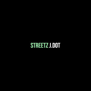 Listen to Streetz (Explicit) song with lyrics from J.Dot