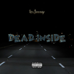 Listen to Dead Inside (Explicit) song with lyrics from itsJoeway