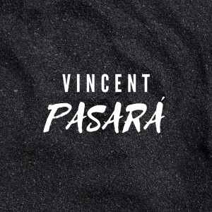 Listen to Pasará song with lyrics from Vincent