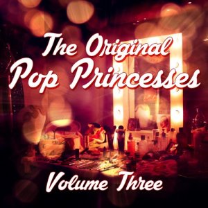 อัลบัม The Original Pop Princesses, Vol. 3 ศิลปิน Various Artists