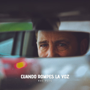 Roc Puig的專輯Cuando rompes la voz