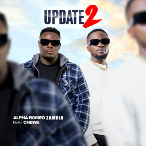 Listen to Update 2 song with lyrics from Alpha Romeo Zambia