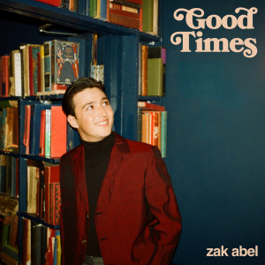 อัลบัม Good Times ศิลปิน Zak Abel