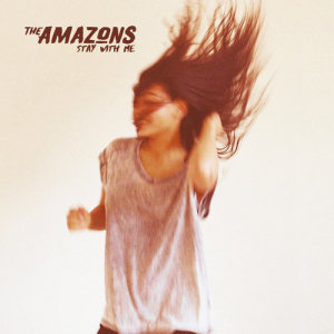 收聽The Amazons的Stay With Me歌詞歌曲