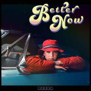 收聽BECCA的Better Now歌詞歌曲