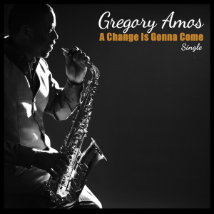 Dengarkan A Change Is Gonna Come lagu dari Gregory Amos dengan lirik
