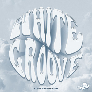 KOREANGROOVE的專輯WHITE GROOVE (Explicit)