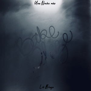 Listen to Una Noche Más song with lyrics from Lil Blaze