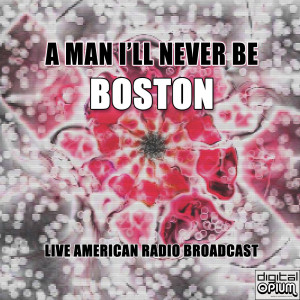 波士顿乐队的专辑A Man I'll Never Be (Live)