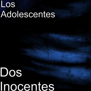收聽Los Adolescentes的Dos Inocentes歌詞歌曲