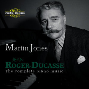 Roger-Ducasse: The Complete Piano Music