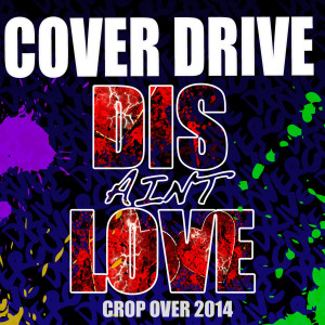 ดาวน์โหลดและฟังเพลง Dis Ain't Love พร้อมเนื้อเพลงจาก Cover Drive