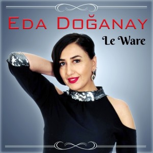Listen to Le Ware song with lyrics from Eda Doğanay