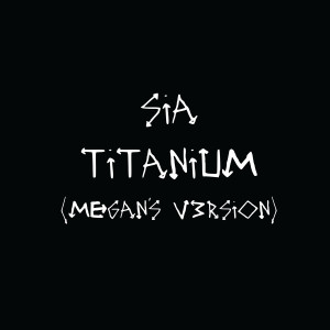 Titanium (Megan's V3rsion)