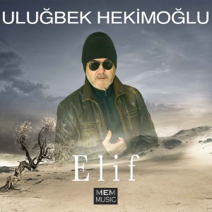 ดาวน์โหลดและฟังเพลง Elif พร้อมเนื้อเพลงจาก Uluğbek Hekimoğlu