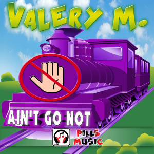 Dengarkan Ain't Go Not (Radio Edit) lagu dari Valery M. dengan lirik