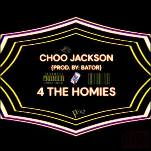 Choo Jackson的專輯4 the HOMIES (feat. Choo Jackson) [Explicit]