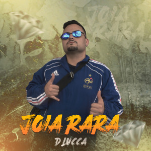 D'LUCCA的專輯Joia Rara (Explicit)