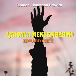 Album Ajaibnya MenyembahMu oleh Edward Chen