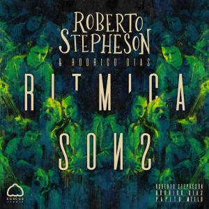 收听Roberto Stepheson的Ritmica Sons (with Rodrigo Dias)歌词歌曲