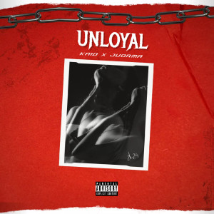 收聽KA1D的Unloyal (Traición) 2K24 (Explicit)歌詞歌曲