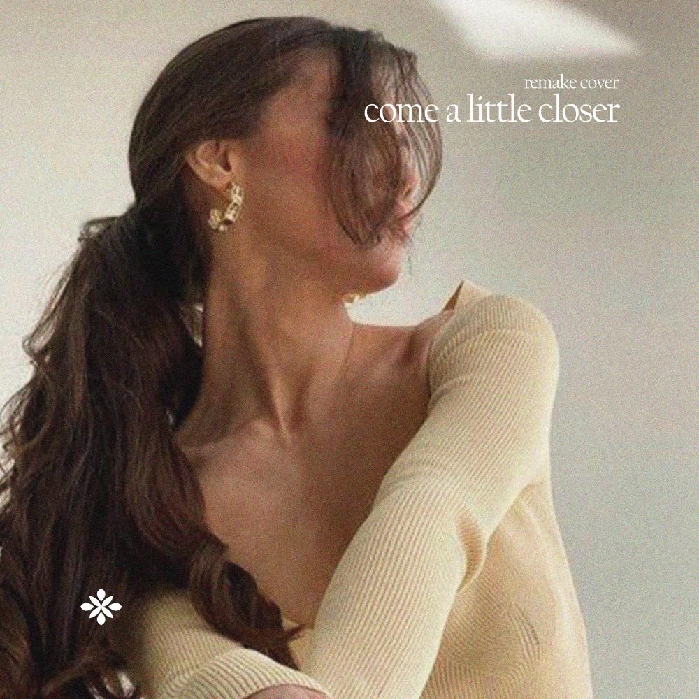 Come A Little Closer (Cover)