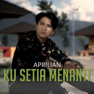 ดาวน์โหลดและฟังเพลง Ku Setia Menanti พร้อมเนื้อเพลงจาก Aprilian