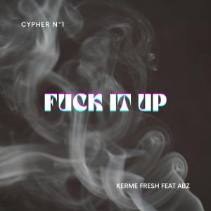 收聽Kerme Fresh的**** It Up (feat. Abz)歌詞歌曲