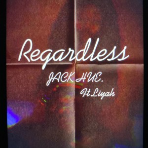 收聽jack.的Regardless (feat. Liyah) (Explicit)歌詞歌曲