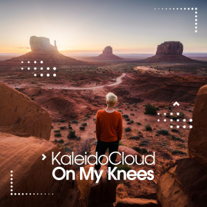 Dengarkan lagu On My Knees (Extended Mix) nyanyian KaleidoCloud dengan lirik